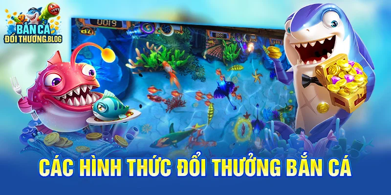 Cách Đổi Thưởng Trong Game Bắn Cá 8 Các hình thức đổi thưởng bắn cá