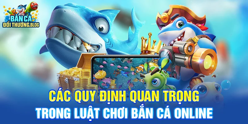 Luật Chơi Game Bắn Cá Online 2025: Nắm Rõ Trước Khi Bắn, Tránh Mất Tiền Oan 8 Các quy định quan trọng trong Luật chơi bắn cá online